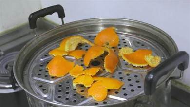 橘子皮放鍋裡蒸一蒸太神奇了，很多人不懂有啥用，一年能省好幾百，早點知道就好了